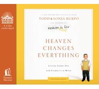 Heaven Changes Everything: Living Every Day With Eternity in Mind