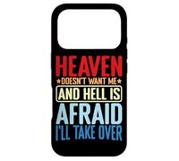 Heaven Doesn't Want Me And Hell Is Afraid I'll Take Over - Case for iPhone 17 Pro