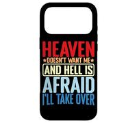 Heaven Doesn't Want Me And Hell Is Afraid I'll Take Over - Case for iPhone 17 Pro Max