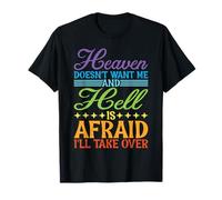 Heaven Doesn't Want Me And Hell Is Afraid ---- T-Shirt