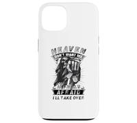 Heaven Don't Want Me And Hell's Afraid I'll Take Over B Case for iPhone 13