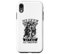 Heaven Don't Want Me And Hell's Afraid I'll Take Over B Case for iPhone XR