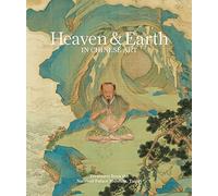 Heaven & earth in Chinese art: treasures from the National Palace Museum, Taipei