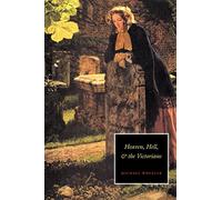 Heaven, Hell, and the Victorians