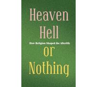 Heaven, Hell, or Nothing
