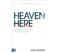 Heaven Here: It's Closer Than You Think