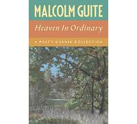 Heaven in Ordinary: A Poet's Corner Collection (Canterbury Studies in Spiritual Theology)