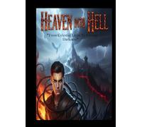 Heaven Into Hell: "From Celestial Light To Eternal Darkness"