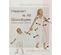 Heaven Is All Goodbyes: Pocket Poets No. 61 (City Lights Pocket Poets Series, 61)