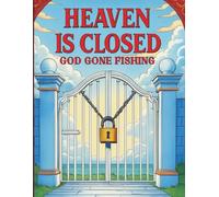 Heaven Is Closed: God Gone Fishing