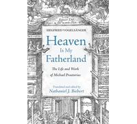 Heaven Is My Fatherland: The Life and Work of Michael Praetorius