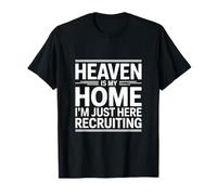 Heaven is My Home I’m Just Here Recruiting T-Shirt