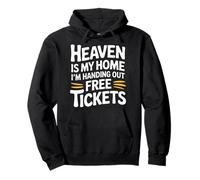 Heaven Is My Home I'm Handing Out Free Tickets - Pullover Hoodie