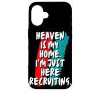 Heaven Is My Home I'm Just Here Recruiting Christian Faith Case for iPhone 16