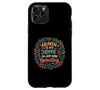 Heaven Is My Home I'm Just Here Recruiting Christian Quote Case for iPhone 11 Pro