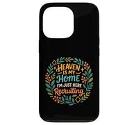 Heaven Is My Home I'm Just Here Recruiting Christian Quote Case for iPhone 13 Pro