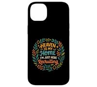 Heaven Is My Home I'm Just Here Recruiting Christian Quote Case for iPhone 14 Plus