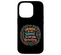 Heaven Is My Home I'm Just Here Recruiting Christian Quote Case for iPhone 14 Pro
