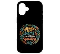 Heaven Is My Home I'm Just Here Recruiting Christian Quote Case for iPhone 16