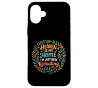 Heaven Is My Home I'm Just Here Recruiting Christian Quote Case for iPhone 16 Plus