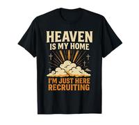 Heaven is My Home I'm Just Here Recruiting Christian Quote T-Shirt