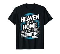 Heaven Is My Home I'm Just Here Recruiting Christian T-Shirt