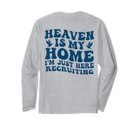 Heaven is My Home I'm Just Here Recruiting ON Back Long Sleeve T-Shirt