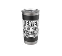 Heaven is My Home I'm Just Here Recruiting Stainless Steel Insulated Tumbler