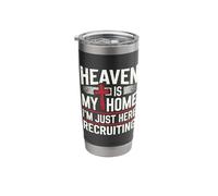 Heaven is My Home I'm Just Here Recruiting Stainless Steel Insulated Tumbler