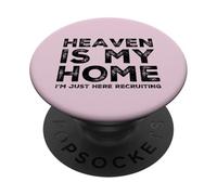 Heaven Is My Home Just Here Recruiting Christian Jesus Faith PopSockets Adhesive PopGrip