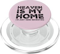 Heaven Is My Home Just Here Recruiting Christian Jesus Faith PopSockets PopGrip for MagSafe