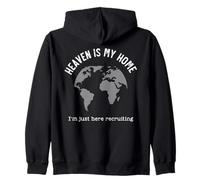 Heaven Is My Home Just Here Recruiting Christian Religious Zip Hoodie