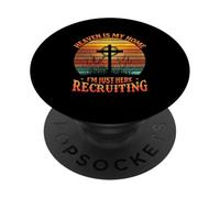 Heaven Is My Home Just Here Recruiting Inspirational Worship PopSockets Adhesive PopGrip