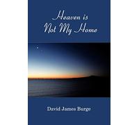 Heaven is Not My Home