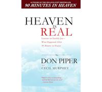 Heaven Is Real: Lessons on Earthly Joy--What Happened After 90 Minutes in Heaven
