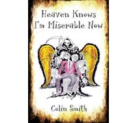 Heaven Knows I'm Miserable Now