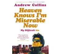 Heaven Knows I'm Miserable Now: My Difficult 80s