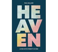 Heaven : Living with eternity in view