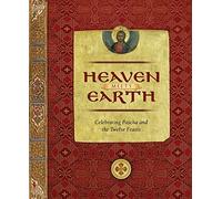 Heaven Meets Earth: Celebrating Pascha and the Twelve Feasts