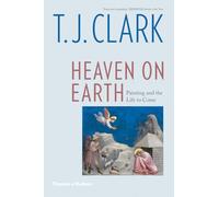Heaven on Earth: Painting and the Life to Come