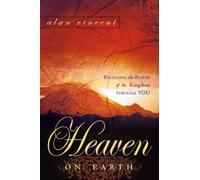 Heaven on Earth: Releasing the Power of the Kingdom through You