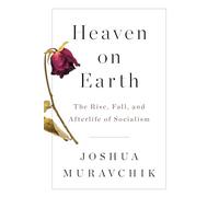Heaven on Earth: The Rise, Fall, and Afterlife of Socialism
