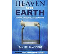 Heaven On Earth: Unveiling The Mystery of God's Kingdom