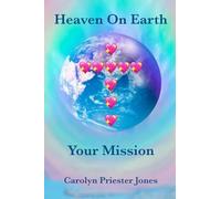 Heaven On Earth: Your Mission