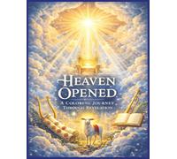 Heaven Opened: A Coloring Journey Through Revelation