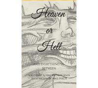 Heaven or Hell: and Everything In-Between