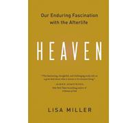 Heaven: Our Enduring Fascination with the Afterlife