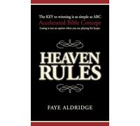 Heaven Rules: The key to winning is as simple as ABC, Accelerated Bible Concept. Losing is not an option when you are playing for keeps.
