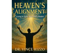 Heaven’s Alignment: Living in Sync with God’s Realm (Alignment with Heaven Series)