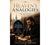 Heaven’s Analogies: Truth, Seen Through Those Who Walked Closely (Heavenly Analogies Series)